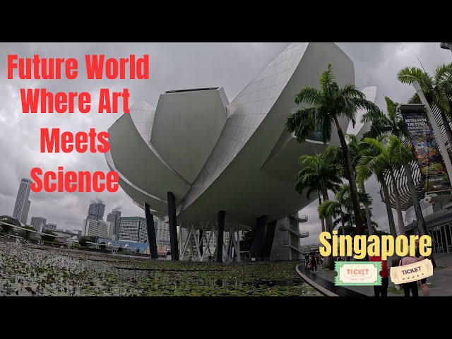 Future World-Where art meets science, Singapore