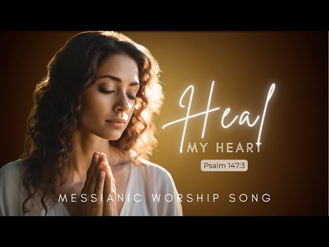 Heal My Heart/A Prayerful Song of Restoration and Healing/English-Hebrew Messianic Worship Song