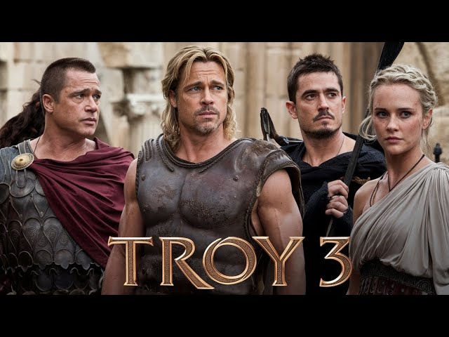 Troy 3 (2025) Movie | Brad Pitt, Eric Bana, Orlando Bloom, Diane Kruger, B | Review And Facts