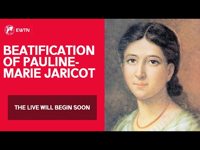 LIVE from Lyon | Beatification of Pauline-Marie Jaricot | May 22, 2022