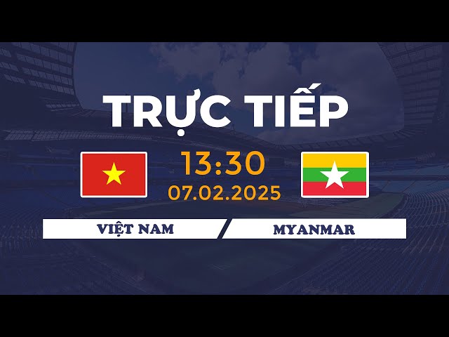 🔴 Việt Nam vs Myanmar | Sức Mạnh Kinh Hoàng Của Dàn Sao Việt