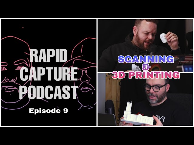 Selling 3D Digital models I made with my phone - RAPID CAPTURE PODCAST E9