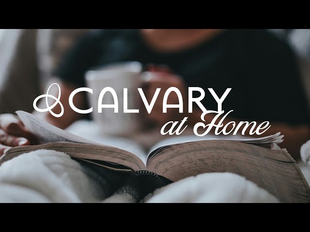 Calvary at Home | I am a New Creation