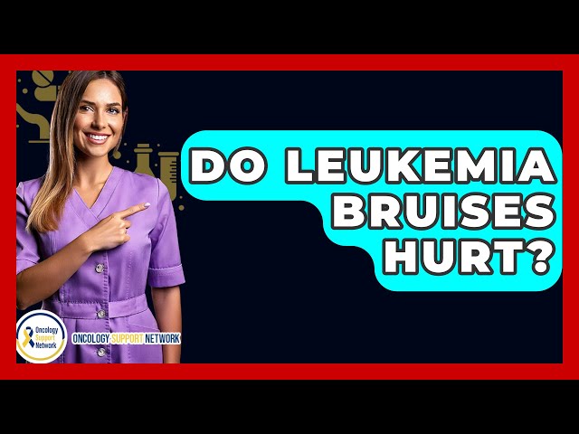 Do Leukemia Bruises Hurt? - Oncology Support Network