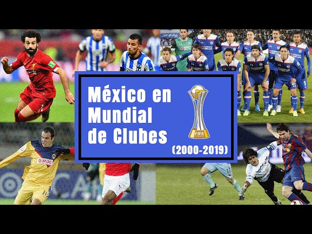 MÉXICO en el Mundial de Clubes - TODOS los equipos (2000 - 2019)