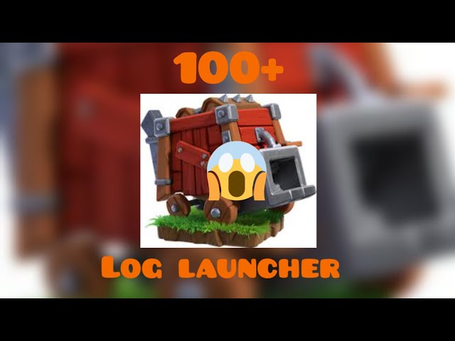 | 100 PLUS LOG LAUNCHER | CLASH OF CLANS {COC} | SUPERCELL | #clashofclans #coc #supercell