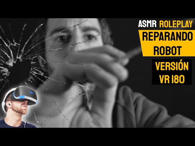 ASMR VR180 ROLEPLAY Eres un Robot y te arreglo