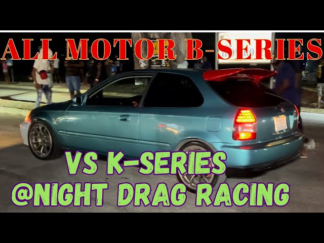 All Motor B-Series VS K-Series @ Night Drag Racing