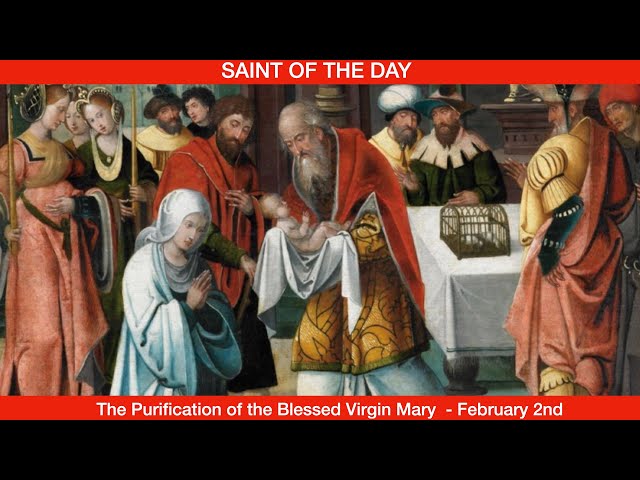 The Feast of the Purification of the Blessed Virgin Mary (Candlemas day) - February 2nd