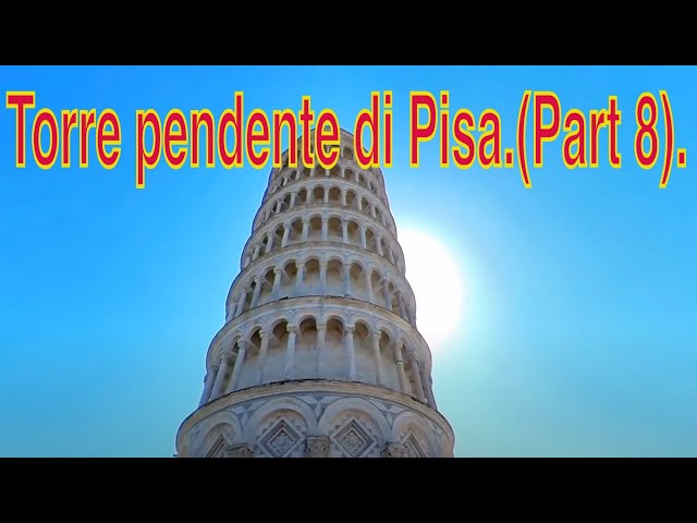 Torre pendente di Pisa.(Part 8).