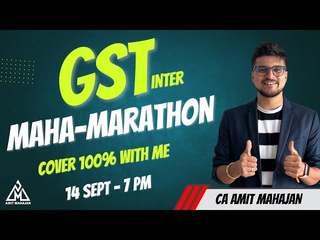 GST Last Day Maha-Marathon | CA CS CMA Inter Sept / Dec 2024 | CA Amit Mahajan