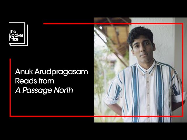 Anuk Arudpragasam Reads from 'A Passage North' | The Booker Prize