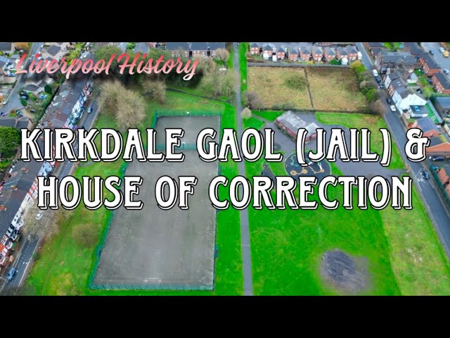 Liverpool History ~ Kirkdale Gaol (Jail) & House of Correction