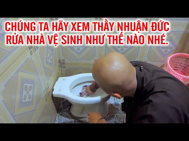 XEM THẦY RỬA NHÀ VỆ SINH NÈ QUÝ VỊ ƠI #thaynhuanduc #chuahophap