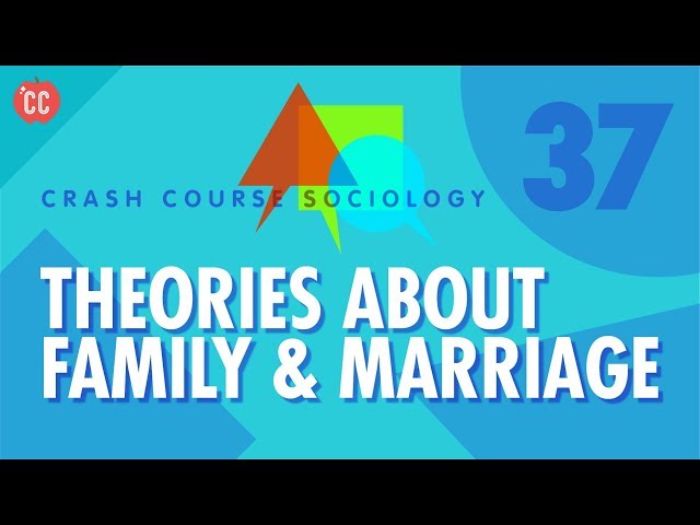 Theories About Family & Marriage: Crash Course Sociology #37