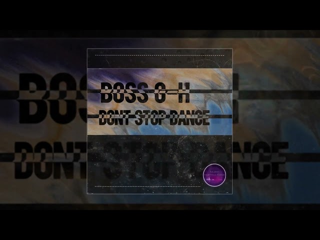 Boss G-H - Don't Stop Dance 10 ЧАСОВ