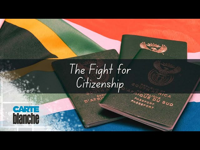 The fight for citizenship | Carte Blanche | M-Net