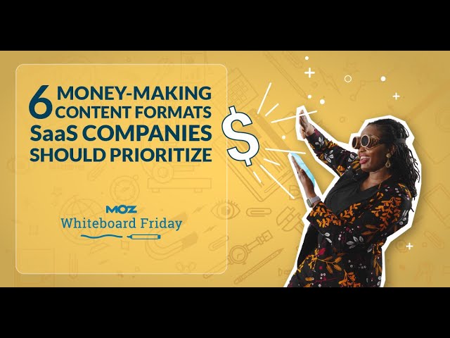 6 Money-Making Content Formats SaaS Companies Should Prioritize — Whiteboard Friday