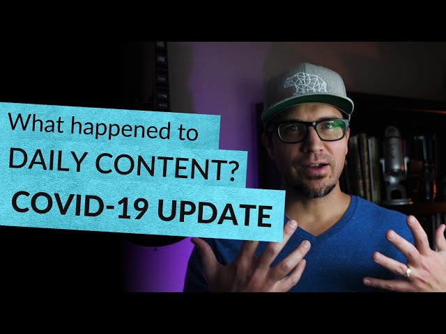 What happened to daily content?  COVID-19 UPDATE