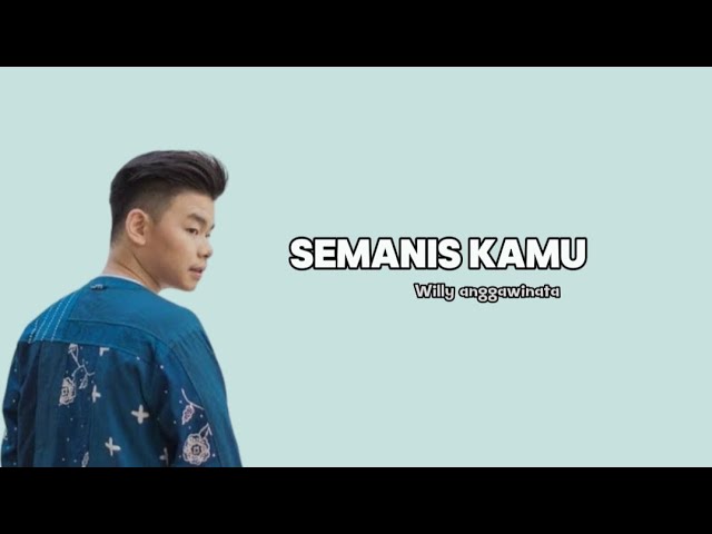 Willy anggawinata - Semanis kamu (Lyrics)