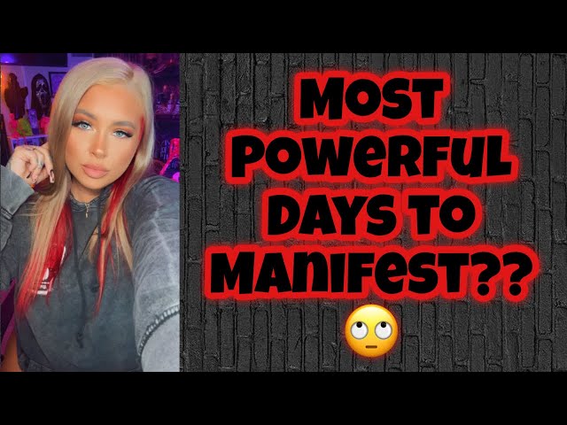 Most powerful days to manifest? Days you shouldn’t manifest? I need to yap about this