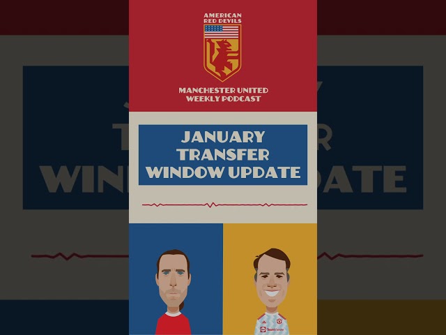 Manchester United January Transfer Update