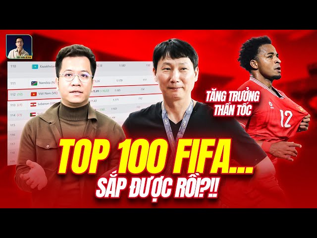 ĐT VIỆT NAM ĐỨNG TRƯỚC CƠ HỘI ‘TĂNG TRƯỞNG THẦN TỐC’, TOP 100 TRÊN BXH FIFA KHÔNG CÒN XA!!