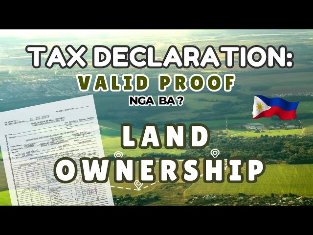 Tax Dec: Valid ba na proof ng Pag-aari ng Lupa?