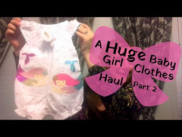 A Huge Baby Girl Clothes Haul Part 2