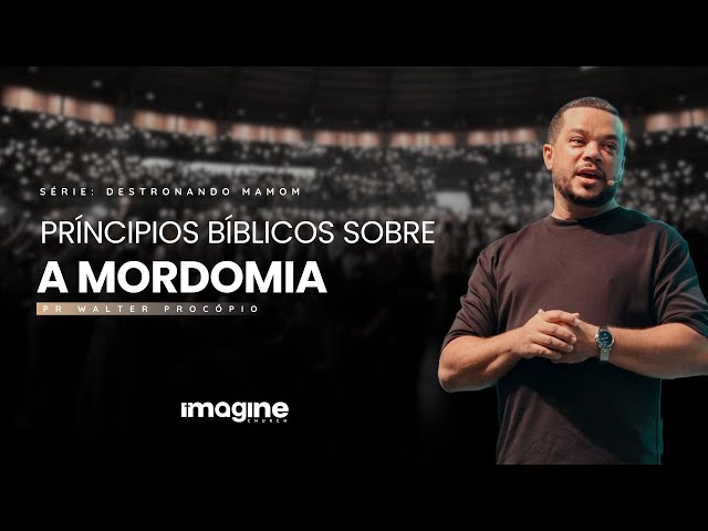 PRINCÍPIOS BÍBLICOS SOBRE A MORDOMIA | PR WALTER PROCÓPIO | IMAGINE CHURCH UBERLÂNDIA