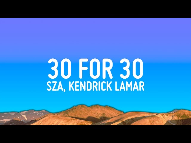 SZA - 30 For 30 (Lyrics) ft. Kendrick Lamar