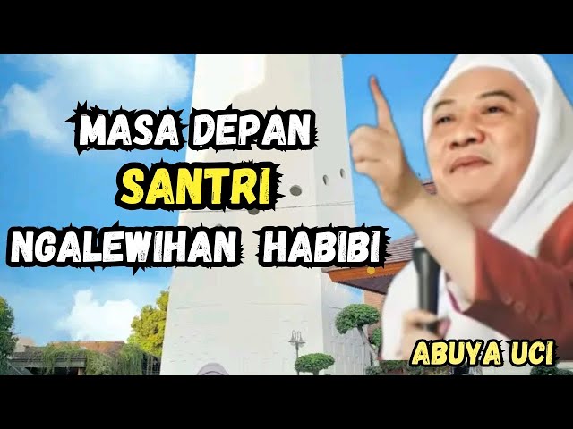 MASADEPAN SANTRI NGALEWIHAN HABIBI || abuya uci cilongok tangerang banten