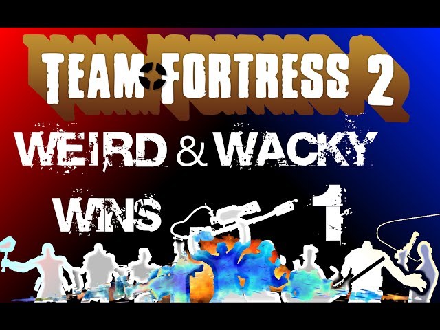 Team Fortress 2 - Weird & Wacky Wins 1