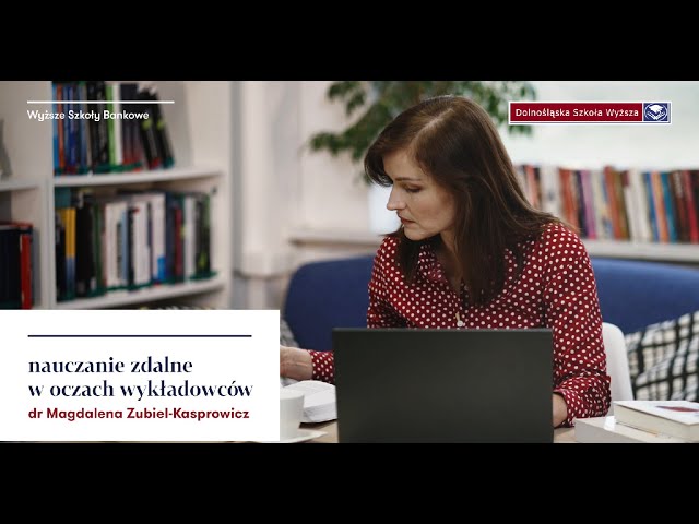 Kształcenie zdalne w oczach wykładowców: Magdalena Zubiel-Kasprowicz | Wyższe Szkoły Bankowe