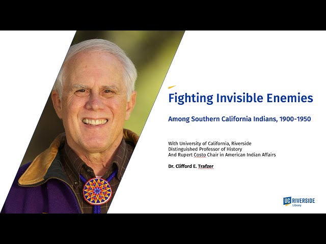 Fighting Invisible Enemies Among Southern California Indians, 1900-1950 with Clifford E. Trafzer