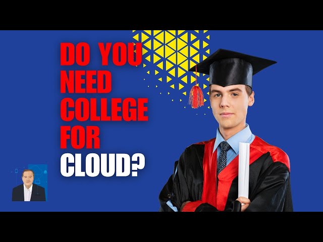 Do You Need College for Cloud Computing Jobs?