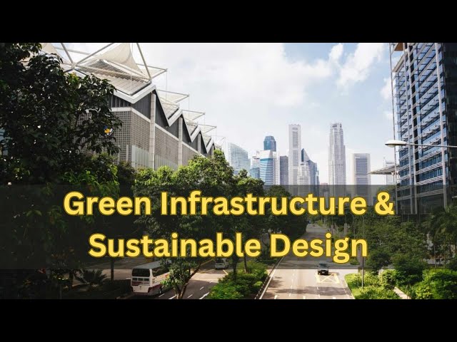 What is the Green Infrastructure and Sustainable Design in construction?