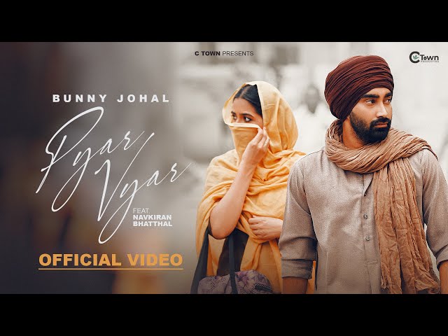 Pyar Vyar (Official Video) | Bunny Johal | Navkiran Bhathal | Kartoon | C Town | Latest Punjabi Song