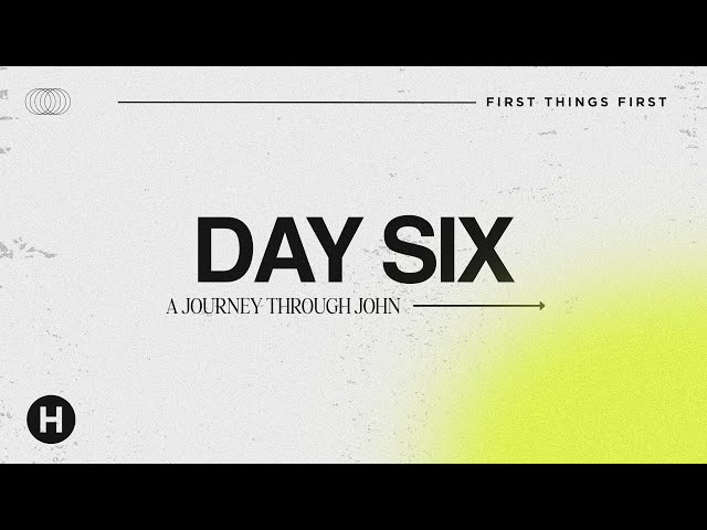 First Things First- Day 6 || John 6 || Come to Him