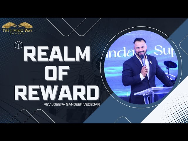 Realm of Reward !! Rev.Joseph Sandeep Vedegar !! The Living Way Church!!