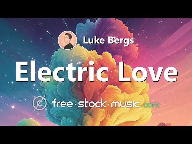 Electric Love by Luke Bergs [ EDM / Melodic Progressive House ] | free-stock-music.com