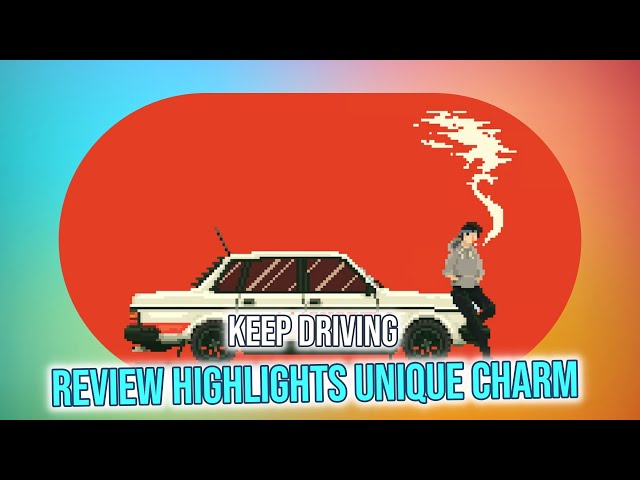 Keep Driving Review: Realistic RPG Gameplay & Lo-Fi Charm