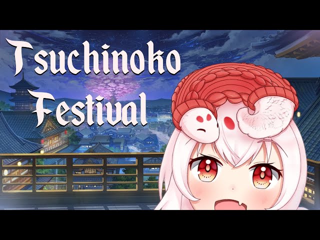 It's the【TSUCHINOKO FESTIVAL!】