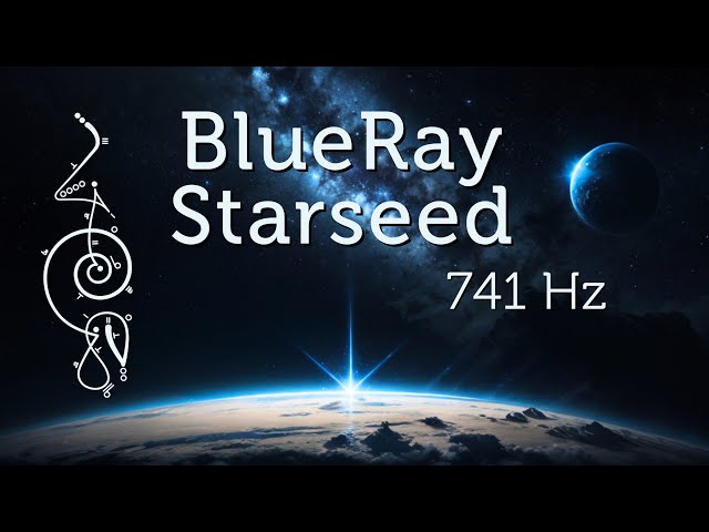 Blue Ray Starseed 741 Hz Starseed Activation & Meditation for Awakening Pleiadian Music Lightcode