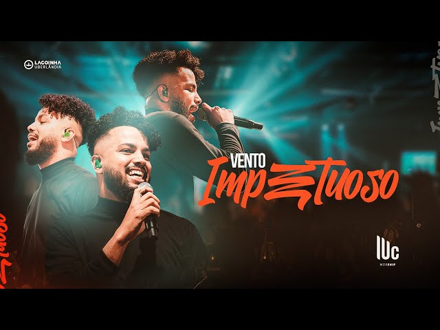 VENTO IMPETUOSO | LUC WORSHIP |  Imagine Uberlândia