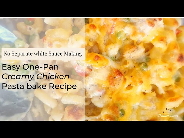 Easy One-Pan Creamy Chicken Pasta Bake Recipe| No Separate white Sauce Making