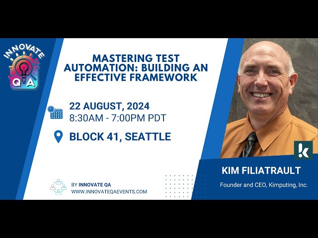 Mastering Test Automation: Building an Effective Framework - Kim Filiatrault at InnovateQA Seattle