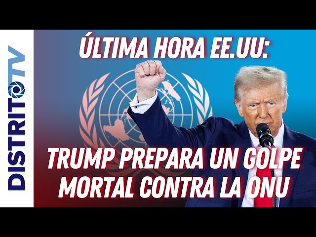 🔴ÚLTIM HORA EE.UU🔴TRUMP PREPARA UN GOLPE MORTAL CONTRA LA ONU: LOS HAMPONES TIENEN LOS DÍAS CONTADOS