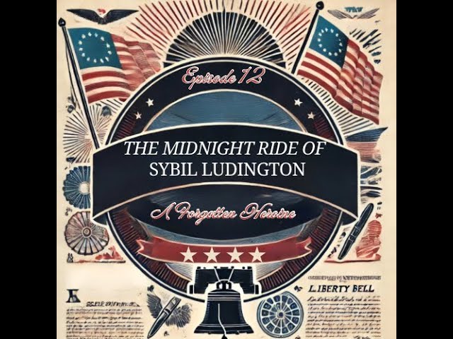 Episode 12: The Midnight Ride of Sybil Ludington – A Forgotten Heroine