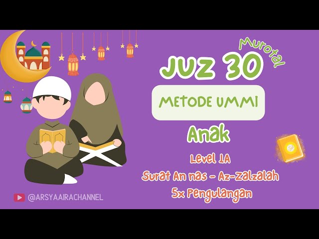 Juz 30 Metode Ummi Anak  Level 1A ( Annas- Az- zalzalah) 5x Pengulangan